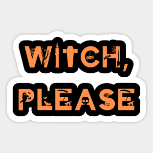 Witch Please Sticker